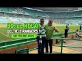 90 seconds recap celtic v rangers  spfl 110524