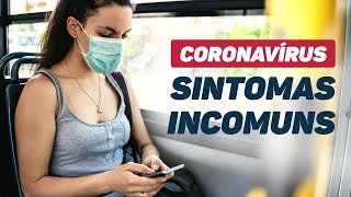 Coronavírus: conheça novos sintomas que podem indicar que você está com covid-19