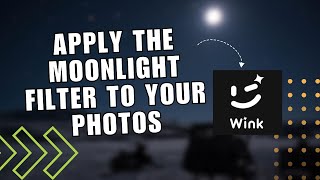 How to Elevate Your Photos into This Stunning Moonlight Video on Wink screenshot 5