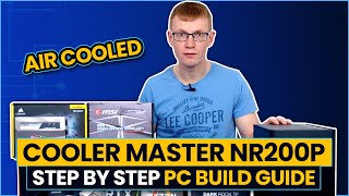 Cooler Master NR200P Air Cooled PC Build Guide