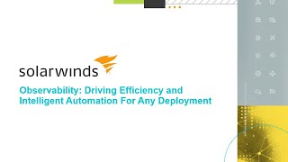 Observability: Driving efficiency and intelligent automation for any deployment