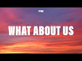 P Nk What About Us Lyrics