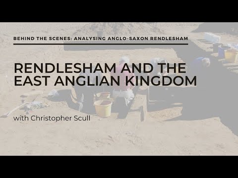 Rendlesham and the East Anglian Kingdom - Christopher Scull