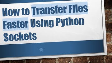 How to Transfer Files Faster Using Python Sockets