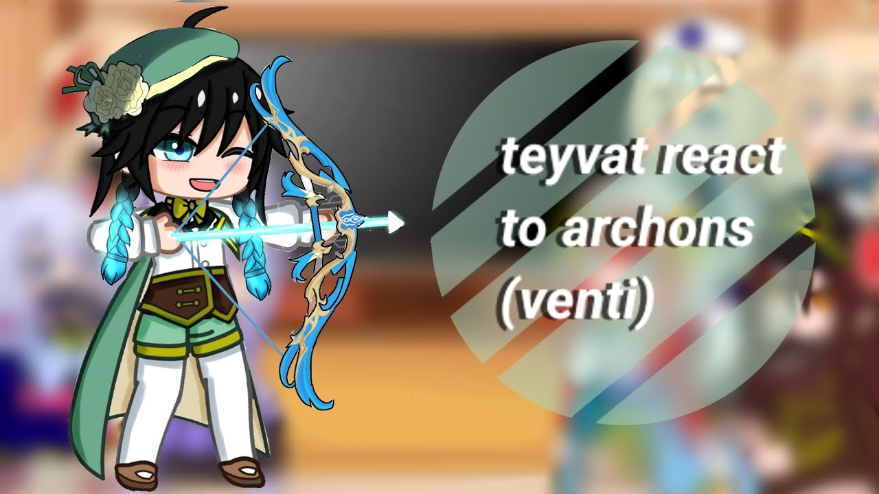 Teyvat react to their archons || 1/? •venti• || short like venti ||