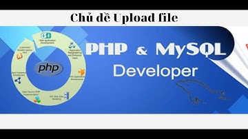 Bài 14 : Lập trình web PHP - Chủ đề Upload file