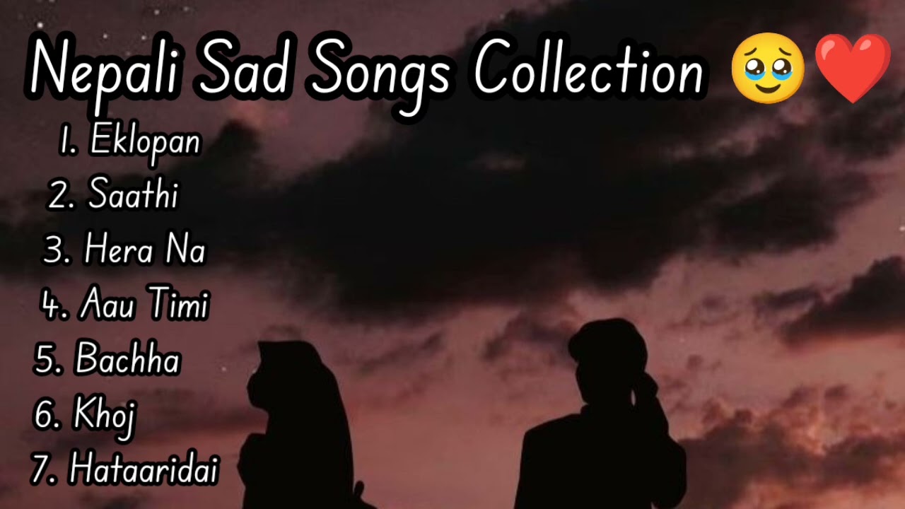 Nepali sad songs collection for broken heart  Healing   Nepali sad song collection  sad  songs