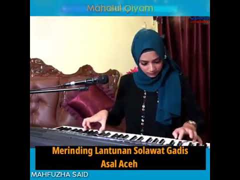 Merinding Lantunan Sholawat Gadis Asal Aceh ( Mahfuzha Said )