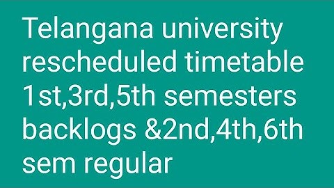 Telangana university rescheduled timetable 1st,3rd,5th semesters backlogs &2nd,4th,6th sem regular