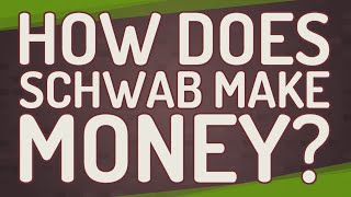 How does Schwab make money?