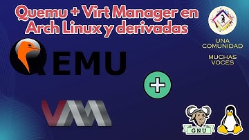 Instalación y configuración de Quemu más VirtManager en Arch Linux y derivadas.