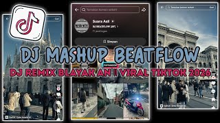 DJ MASHUP BEATFLOW REMIX BLAYAK AN || VIRAL TIKTOK 2026