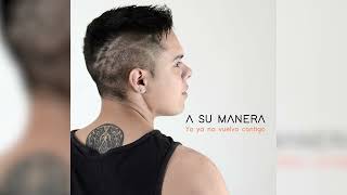 Video thumbnail of "Yo Ya No Vuelvo Contigo - COVER CUMBIA - A Su Manera"