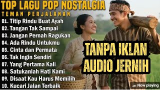 LAGU POP NOSTALGIA 80 - 90AN PALING BANYAK DICARI || Tembang Kenangan Lawas Populer Teman Perjalanan