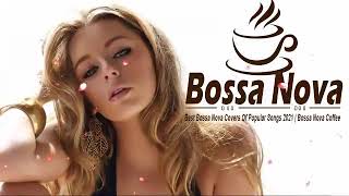 Best Bossa Nova Covers Of Popular Songs 2021   Bossa Nova Coffee