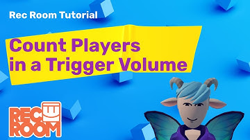 Rec Room Tutorial - Count Players in a Trigger Volume