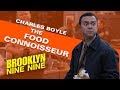 Charles Boyle The Food Connoisseur | Brooklyn Nine-Nine