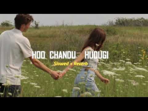 HOO CHANDU HUDUGI (slowed+ Reverb) #kannadalovesongs #lovesong #virel @basava-creations04  #trending