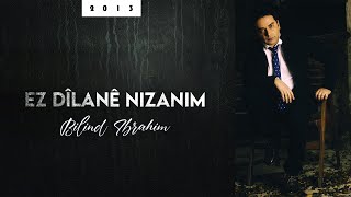 Bilind Ibrahim (2013) Ez Dîlanê Nizanim Resimi