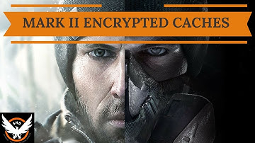 The Division - New Mark II Encrypted Caches!