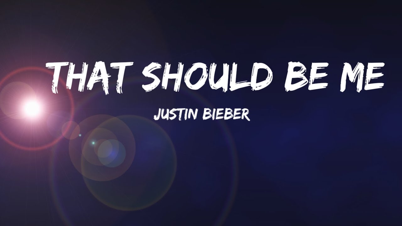 Justin Bieber - That Should Be Me-(lyrics)