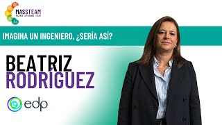 MASSTEAM | Imagina un ingeniero, ¿Sería así? - Beatriz Rodríguez - EDP