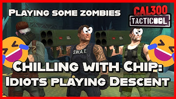 TACTICOOL: Chilling With Chip, Idiots Playing Descent 💀🤣
