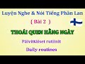Luyện Nghe &amp; Nói Tiếng Phần Lan | Bài 02 - Thoái quen hằng ngày.