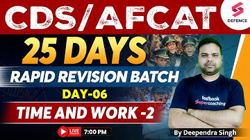 25 Days Maths Rapid Revision Batch | DAY 6 | Time & Work | Part 2 | For CDS/AFCAT | Deependra Singh
