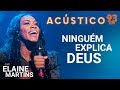 Elaine Martins - NINGUÉM EXPLICA DEUS - Acústico 93 - 2019
