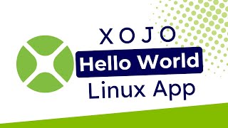 Xojo on Linux: Create Your First 'Hello World' Desktop App