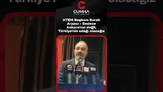 Atem Başkanı Burak Arpacı - Sadece Ankaranın Değil, Türkiyenin Odağı Olacağız