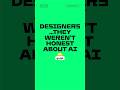Designers… they weren’t honest about AI (Here’s the truth)