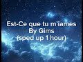 Est Ce Que Tu M Iames By Gims Sped Up 1 Hour 