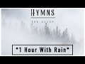 *1 Hour* Hymns For Sleep - With Rain