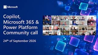Copilot, Microsoft 365 & Power Platform community call – 24th of September, 2026