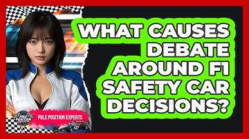 What Causes Debate Around F1 Safety Car Decisions? - Pole Position Experts