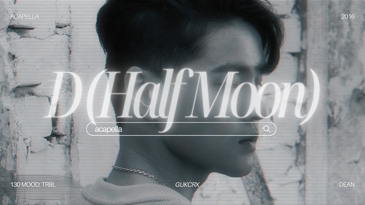[Clean Acapella] Dean - D (Half Moon) (Almost Official)