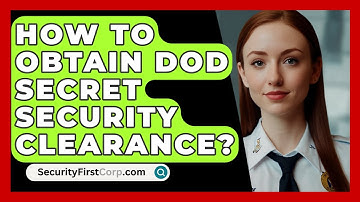 How To Obtain DOD Secret Security Clearance? - SecurityFirstCorp.com