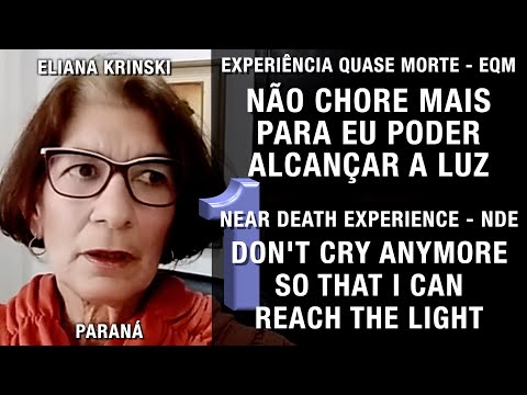 EQM – Não chore mais para eu poder alcançar a luz | NDE – Don’t cry so that I can reach the light