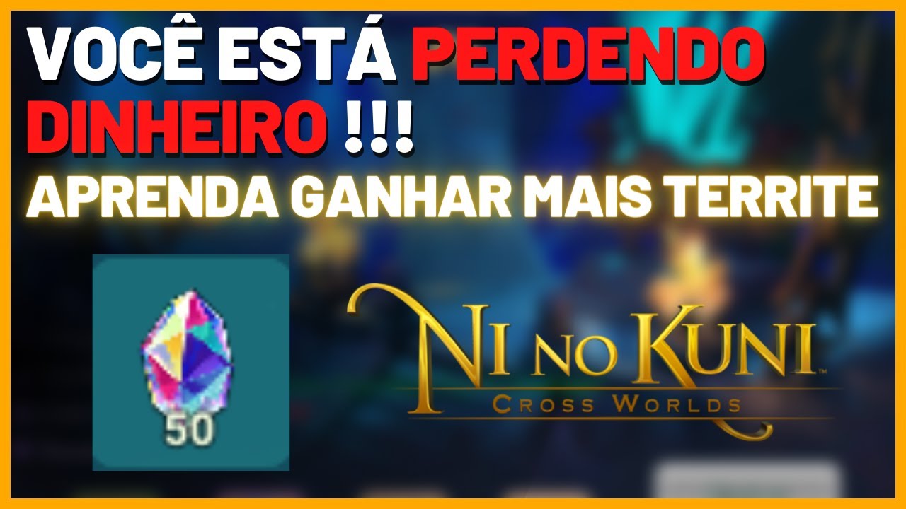 NI NO KUNI CROSS WORLD - COMO FARMAR MAIS TERRITE MUITO MAIS FACÍL - EVITE PERDER DINHEIRO !!!