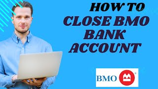 How to close BMO Bank account I S M TECH