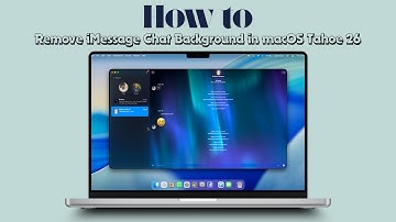 How to Remove iMessage Chat Background on Mac in macOS Tahoe 26