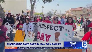 Thousands take part in May Day rallies, marches across L.A.