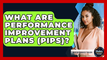What Are Performance Improvement Plans (PIPs)? - Modern Manager Toolbox
