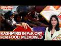 Pok Kashmiris Cry for Food, Medicine as Munir Imposes Blockade to Punish Protests | GRAVITAS