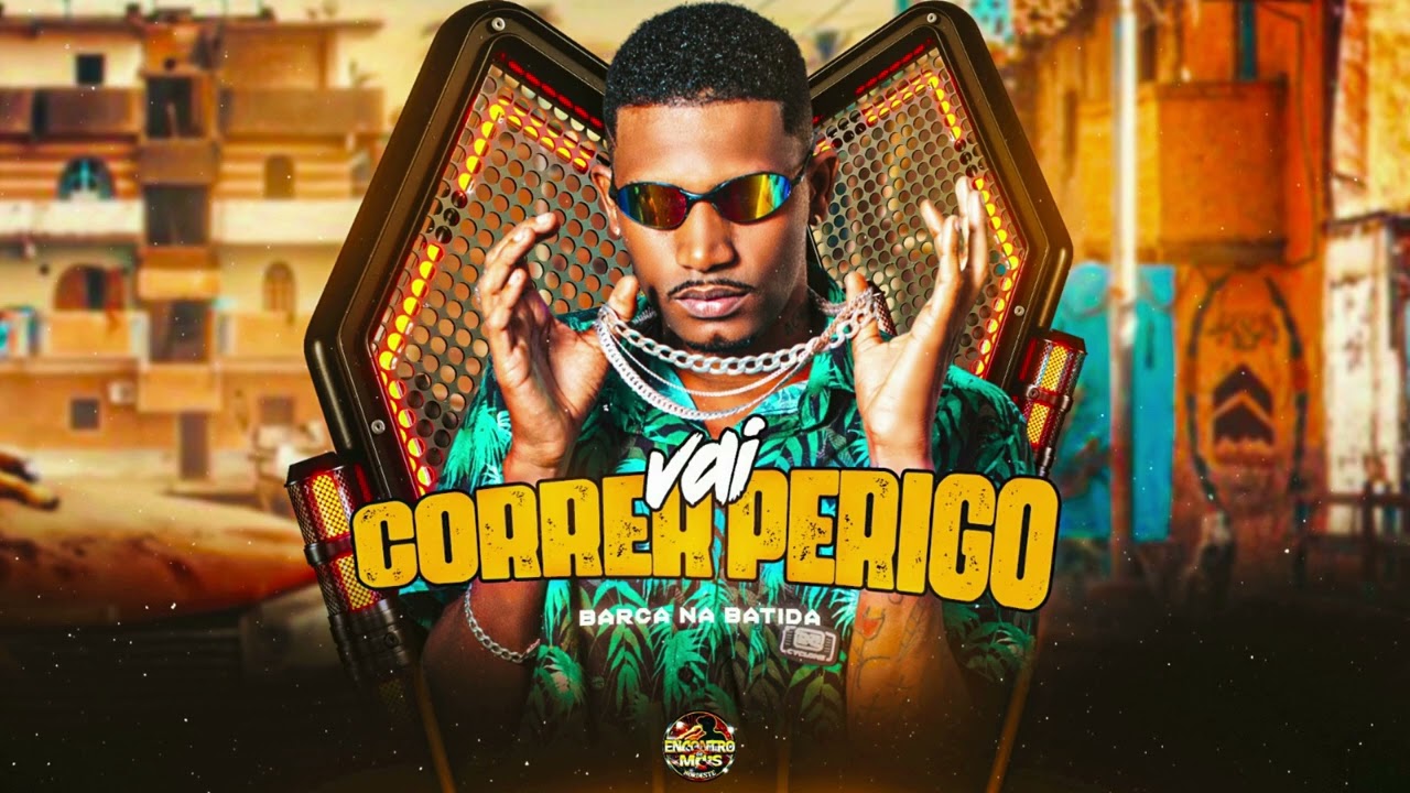 VAI CORRER PERIGO - BARCA NA BATIDA