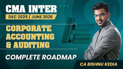 CMA Inter | Corporate Accounting & Auditing | Dec 2025 | Complete Roadmap