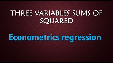 Econometrics regression three variables sums of squared variables study material+online lectures