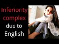 "I feel inferiority complex because of my English" - Why is fluent English a status symbol ?